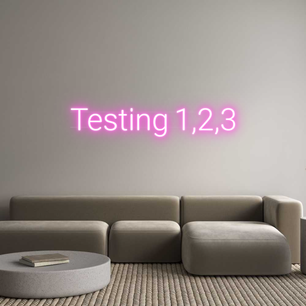 Custom Neon: Testing 1,2,3