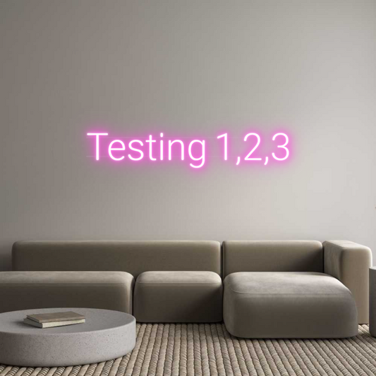 Custom Neon: Testing 1,2,3